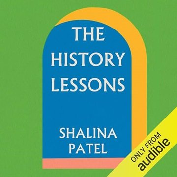 The History Lessons by Shalina Patel [Audiobook]