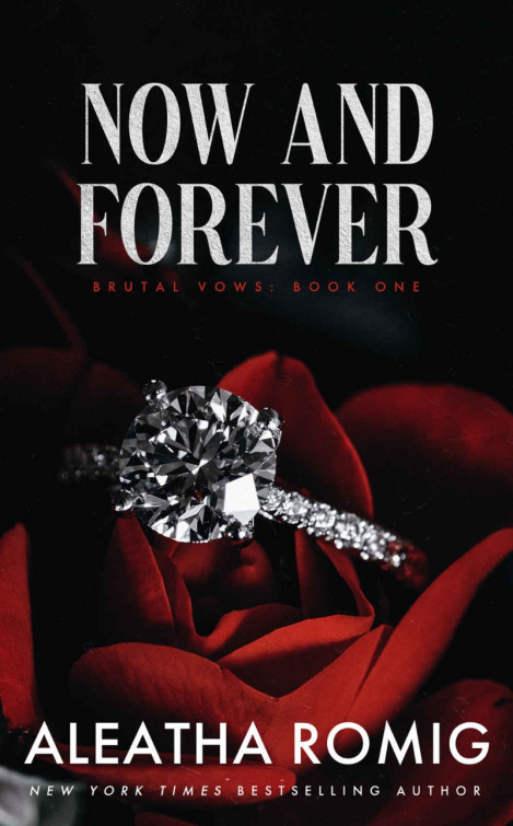 NOW AND FOREVER: Mafia/cartel arranged marriage - Aleatha Romig