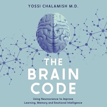 The Brain Code: Using Neuroscience to Improve Learning, Memory and Emotional Intelligence [Audiobook]