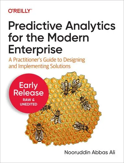 Predictive Analytics for the Modern Enterprise (5th Early Release)