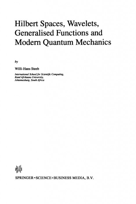 Hilbert Spaces, Wavelets, Generalised Functions and Modern Quantum Mechanics - W.-... 91663d866d4d2c78acca1d0794665dff