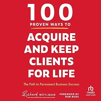 100 Proven Ways to Acquire and Keep Clients for Life [Audiobook]