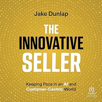 The Innovative Seller: Keeping Pace in an AI and Customer-Centric World [Audiobook]