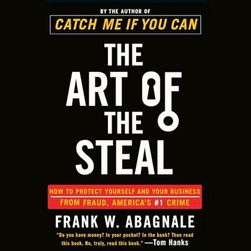 The Art of the Steal: How to Protect Yourself and Your Business from Fraud, America's #1 Crime, 2...