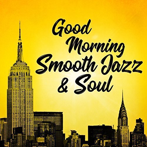 Good Morning Smooth Jazz And Soul (Mp3)