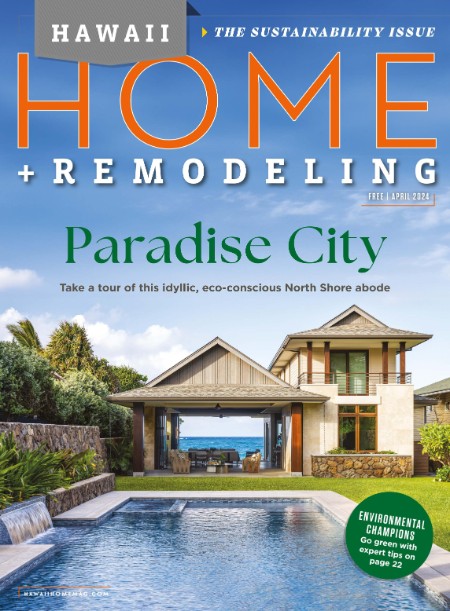 Hawaii Home + Remodeling - April 2024