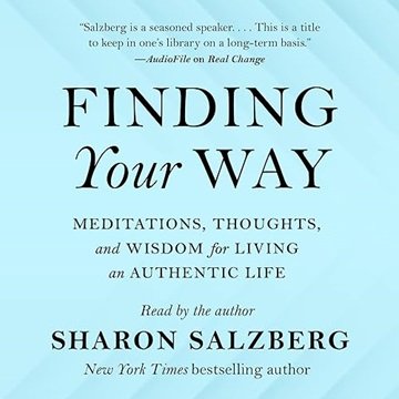 Finding Your Way: Meditations, Thoughts, and Wisdom for Living an Authentic Life [Audiobook]