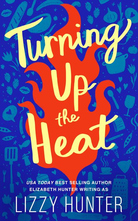 Turning Up the Heat: A Sizzling Modern Romance - Lizzy Hunter, Elizabeth Hunter D522e9b31c9faa96aa4b0f86ec9c2abd