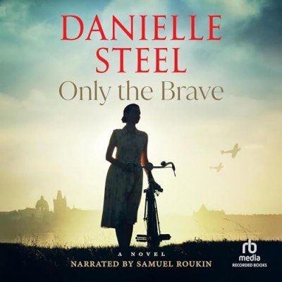 Only the Brave by Danielle Steel (Audiobook)