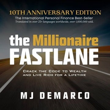 The Millionaire Fastlane, 10th Anniversary Edition: Crack the Code to Wealth and Live Rich for a ...