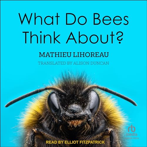 What Do Bees Think About? [Audiobook]