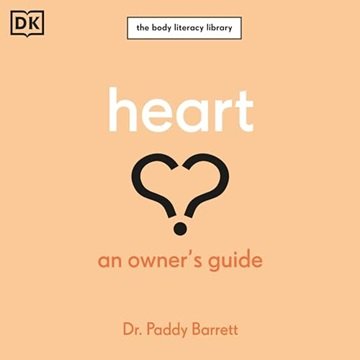 Heart: An Owner's Guide: The Body Literacy Library [Audiobook]