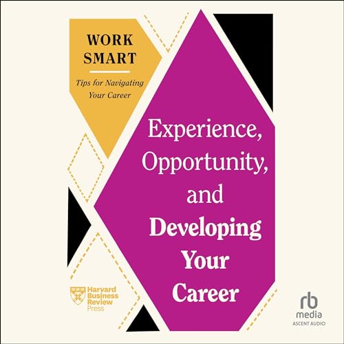 Experience, Opportunity, and Developing Your Career [Audiobook]