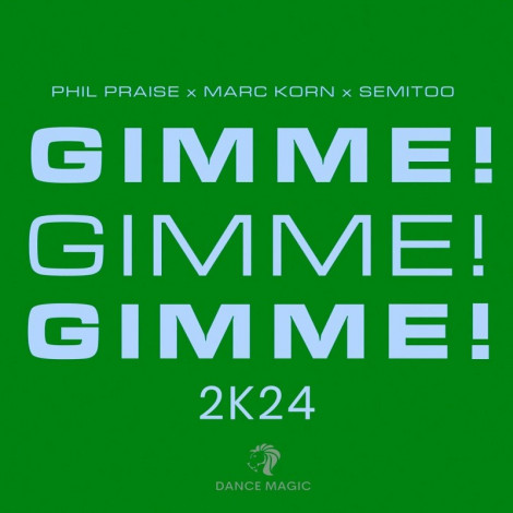 Phil Praise x Semitoo x Marc Korn Gimme! Gimme! Gimme! 2k24.(2024)