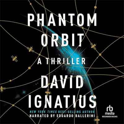 Phantom Orbit: A Thriller by David Ignatius (Audiobook)