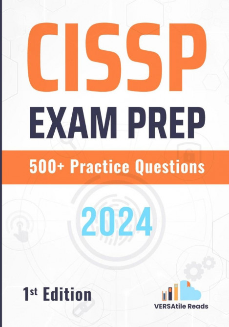 CISA Exam Prep 550  Practice Questions: 1st Edition - (2024) - VERSAtile Reads 090454bddce3423240340ebf92cd7908