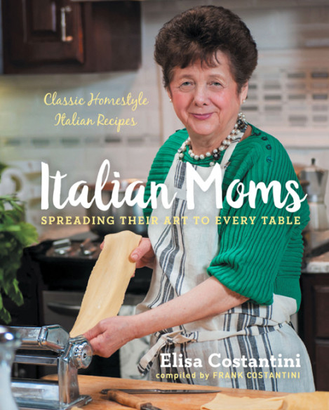 Italian Moms: Spreading Their Art to Every Table: Classic Homestyle Italian Recipe... C5b68c5f0ba9b1cd26dac0af3ab6d813