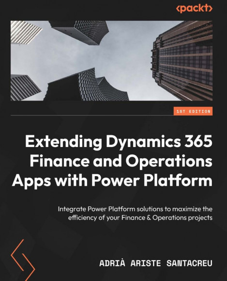 81969a043b423e7670d055f86d184c15 - Extending Dynamics 365 Finance and Operations Apps with Power Platform: Integrate ...