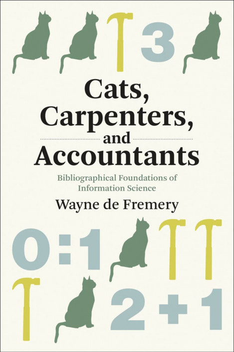 Cats, Carpenters, and Accountants: Bibliographical Foundations of Information S...