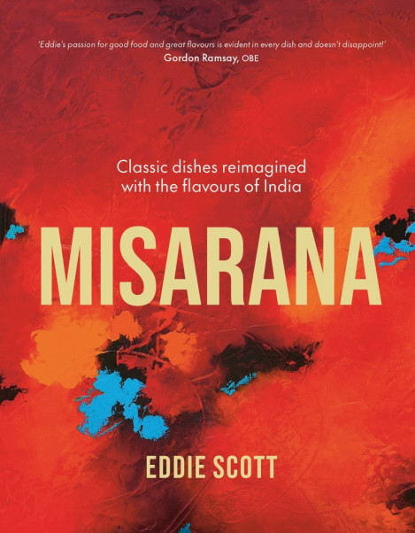 Misarana: Classic dishes reimagined with the flavours of India - Eddie Scott