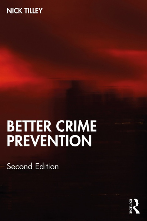 Better Crime Prevention - Nick Tilley Bbdc21b2266ded71b4dc5d6fb2327849