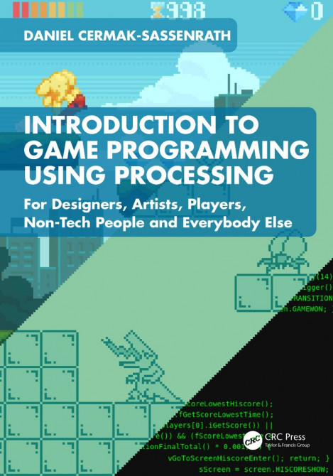 Introduction to Game Programming using Processing: For Designers, Artists, Play...