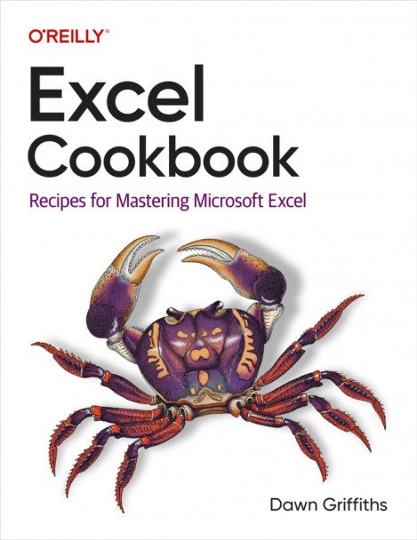 Excel Cookbook: Recipes for Mastering Microsoft Excel - Dawn Griffiths