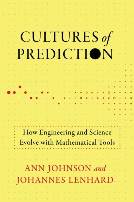 Cultures of Prediction: How Engineering and Science Evolve with Mathematical Tools... 04d67ede1e7912c249ebf64321863d6a