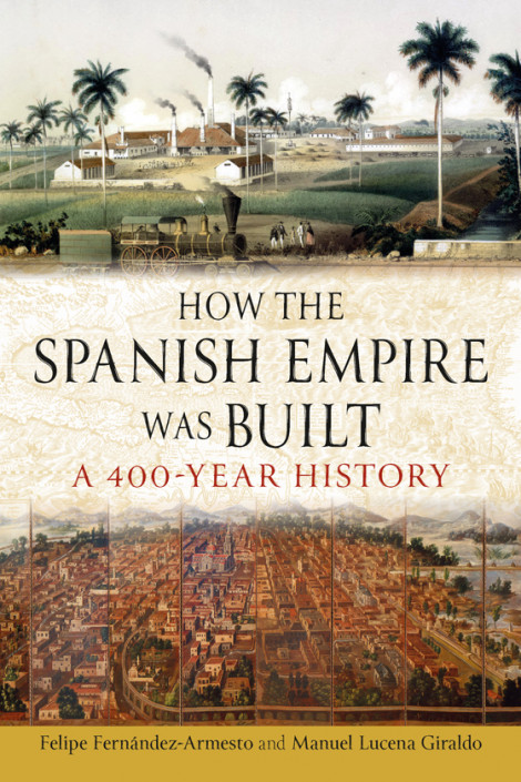 How the Spanish Empire Was Built: A 400 Year History - Felipe Fernández-Armesto, M... A076777f6fb8026a3353e3ec8b751872