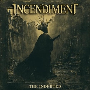 Incendiment - The Indebted (2024)