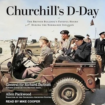 Churchill's D-Day: The British Bulldog's Fateful Hours During the Normandy Invasion [Audiobook]