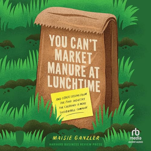 You Can't Market Manure at Lunchtime [Audiobook]