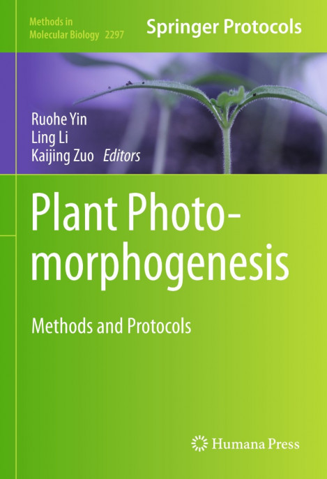 Plant Photomorphogenesis: Methods and Protocols - Ruohe Yin (Editor), Ling Li (...