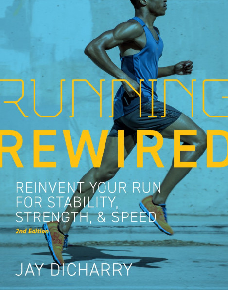 Running Rewired: Reinvent Your Run for Stability, Strength, and Speed,  - Jay Dich... A982a37f0d54cfc9e27881f7ea4b59b5