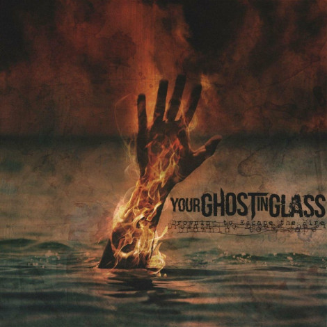 Your Ghost in Glass Drowning to Escape the Fire (2024)