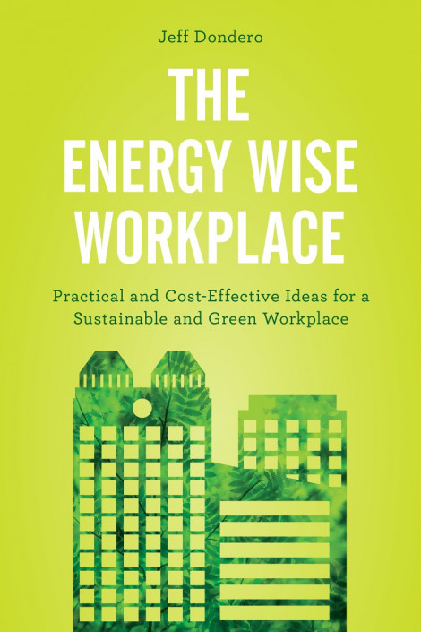 The Energy Wise Workplace: Practical and Cost-Effective Ideas for a Sustainable an... 55bb341ba08a9bb0d3920f4ef2531abf