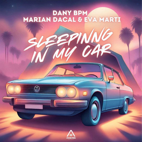 Dany BPM x Marian Dacal & Eva Marti Sleeping In My Car (2024)