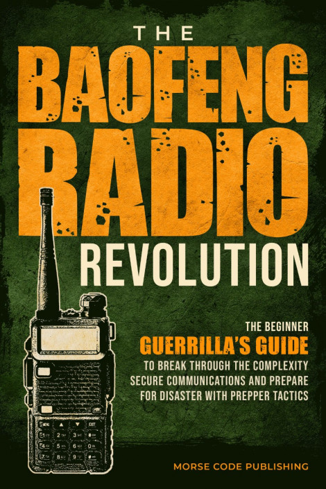 The Baofeng Radio Revolution: The Beginner Guerrilla's Guide to Break Through t...