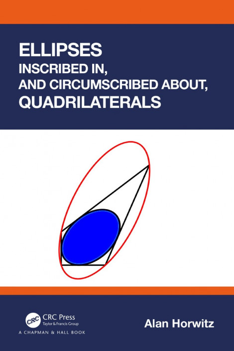 Ellipses Inscribed in, and Circumscribed about, Quadrilaterals - Alan Horwitz