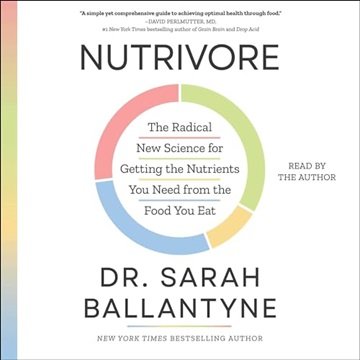 Nutrivore: The Radical New Science for Getting the Nutrients You Need from the Food You Eat [Audi...