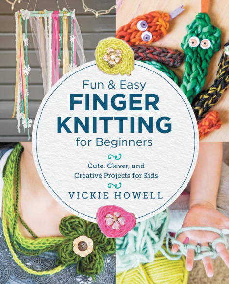 Fun and Easy Finger Knitting for Beginners - Vickie Howell 01b0e2f854c34c7e33619ab084588dd0