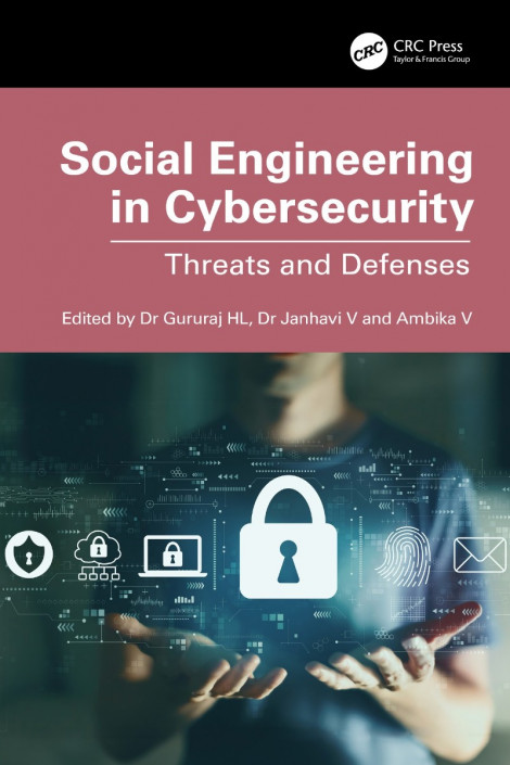 Social Engineering in Cybersecurity: Threats and Defenses - Gururaj H L (Editor...