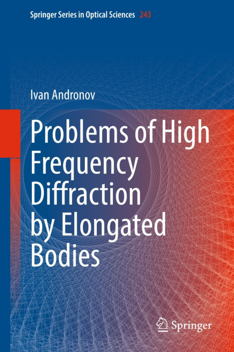 Problems of High Frequency Diffraction by Elongated Bodies - Ivan Andronov