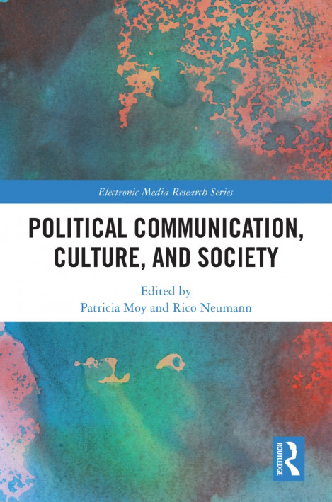 Political Communication, Culture, and Society - Patricia Moy (Editor), Rico Neuman... 314462267e745950a116e142b06b80f0