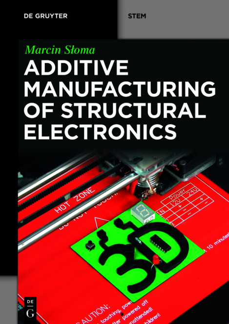 Additive Manufacturing of Structural Electronics - Marcin Sloma 8b1eef407f3a1cee2aa4749d913df7f5