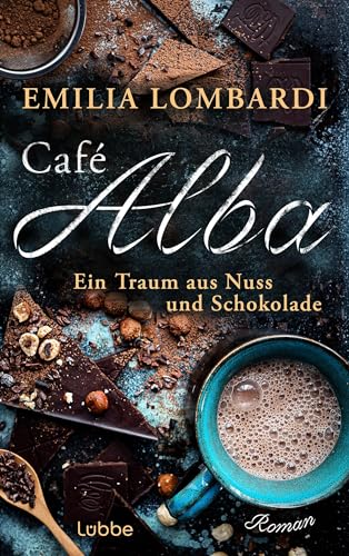 Lombardi, Emilia - Cafe Alba 1 - Ein Traum aus Nuss und Schokolade