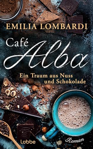 Cover: Lombardi, Emilia - Cafe Alba 1 - Ein Traum aus Nuss und Schokolade