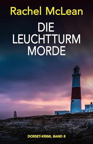 Rachel McLean - Die Leuchtturm Morde (Dorset-Krimi Book 8)