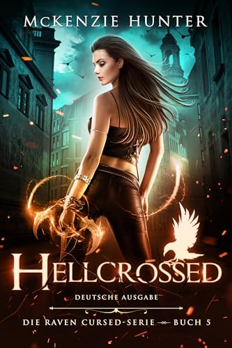 McKenzie Hunter - Hellcrossed &ndash; Deutsche Ausgabe (Die Raven Cursed 5)