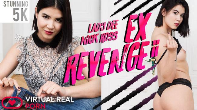 VirtualRealPorn: Ex Revenge II : Lady Dee [3.43 GB] - [UltraHD/4K 2160p]